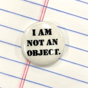 VNTG Punk Pin Button- “I am not an object”